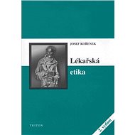 Lékařská etika – 2. vydání - MUDr. Mgr. Josef Kořenek CSc.