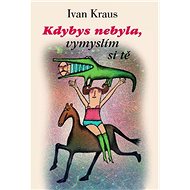 Kdybys nebyla vymyslím si tě - Ivan Kraus