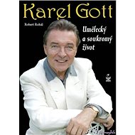 Karel Gott - umělecký a soukromý život - Robert Rohál
