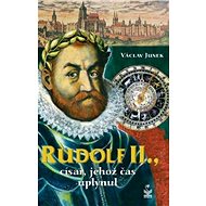 Rudolf II., Císař, jehož čas uplynul - Václav Junek