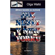 Jak nebýt v New Yorku - Olga Walló