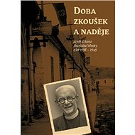 Doba zkoušek a naděje (deník děkana Františka Wonky z let 1938 - 1945) - František Wonka