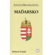 Maďarsko - Stručná historie států - Richard Pražák