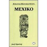 Mexiko - Stručná historie států - Josef Opatrný