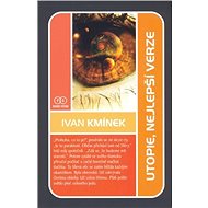 Utopie, nejlepší verze - Ivan Kmínek