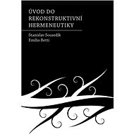 Úvod do rekonstruktivní hermeneutiky - Stanislav Sousedík