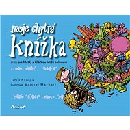 Moje chytrá knížka - aneb jak Matěj s Klárkou letěli balonem - Jiří Chalupa