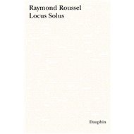 Locus Solus - Raymond Roussel