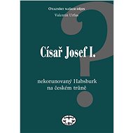 Císař Josef I. - Valentin Urfus