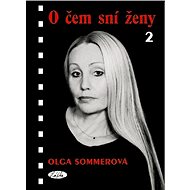 O čem sní ženy 2 - Olga Sommerová