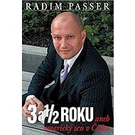3 a 1/2 Roku - Aneb americký sen v česku - Radim Passer
