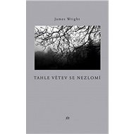 Tahle větev se nezlomí - James Wright