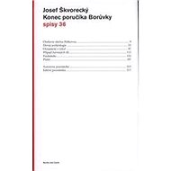 Konec poručíka Borůvky (spisy - svazek 36) - Josef Škvorecký