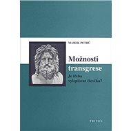 Možnosti transgrese - Je třeba vylepšovat člověka? - Marek Petrů