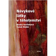 Návykové látky v těhotenství - Blanka Vavřinková  Tomáš Binder