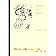 Dílo, sv. 13 Publicistika (1933–1938) - Jaroslav Seifert