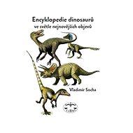 Encyklopedie dinosaurů ve světle nejnovějších objevů - Vladimír Socha