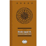 Divoký západ III. Cesta na severozápad - Jiří Černík