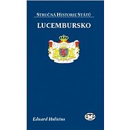 Lucembursko - Stručná historie států - Eduard Hulicius