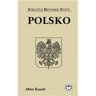 Polsko - Stručná historie států - PhDr.  Miloš Řezník Ph.D.