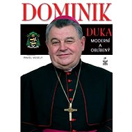 Dominik Duka - moderní a oblíbený - Pavel Veselý