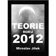 Teorie roku 2012 - Miroslav Jílek