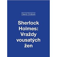 Sherlock Holmes: Vraždy vousatých žen - David Drábek