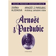 Arnošt of Pardubice / Archbishop, founder and mentor - Zdeňka Hledíková