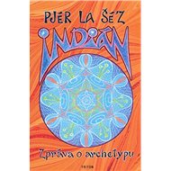 Indián (zpráva o archetypu) - Pjér la Šé'z