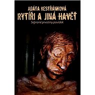 Rytíři a jiná havěť - Agáta Kestřánková