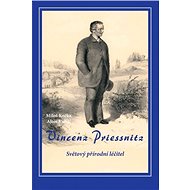 Vincenz Priessnitz - Světový přírodní léčitel - Miloš Kočka