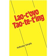 Lao-c’ovo Tao-te-ťing - Květoslav Minařík