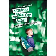 Kázeňské problémy - 2. vydání - doc. PaeDr.  Stanislav Bendl Ph.D.