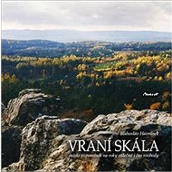 Vraní skála - místo vzpomínek na roky válečné i čas svobody - Blahoslav Havránek