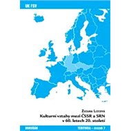 Cultural relations between the Czechoslovakia and Germany in the 1960s - Zuzana Lizcová