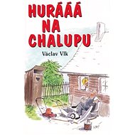 Huráá na chalupu - Václav Vlk