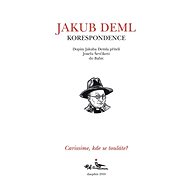 Carissime, kde se touláte? Dopisy Jakuba Demla příteli Josefu Ševčíkovi do Babic - Jakub Deml 1878