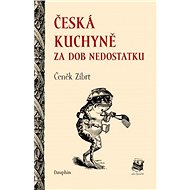 Česká kuchyně za dob nedostatku - Čeněk Zíbrt