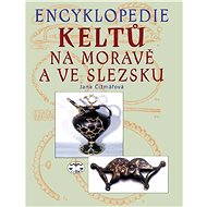 Encyklopedie Keltů na Moravě a ve Slezsku - Jitka Čižmářová