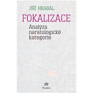 Fokalizace (Analýza naratologické kategorie) - Jiří Hrabal
