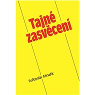 Tajné zasvěcení - Květoslav Minařík