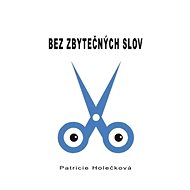 Bez zbytečných slov - Patricie Holečková