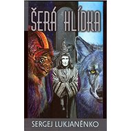 Šerá hlídka - Sergej Lukjaněnko