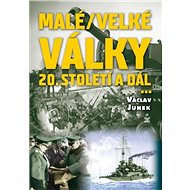 Malé / velké války - 20. století a dál - Václav Junek
