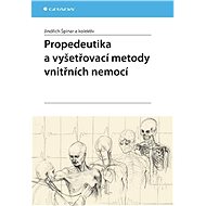 Propedeutics and examination methods of internal diseases - Jindřich Špinar