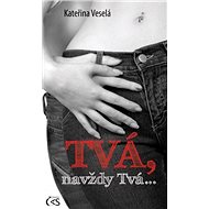 Tvá, navždy Tvá... - Kateřina Veselá