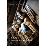 O duši, šílenství a genialitě - MUDr. Jaroslav Vacek