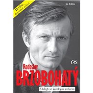 Radoslav Brzobohatý - chlap se širokým srdcem (druhé, doplněné vydání) - Jan Brdička