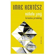 Někdo jiný. Kronika proměny - Imre Kertész