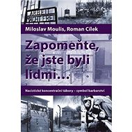 Zapomeňte, že jste byli lidmi... - Roman Cílek